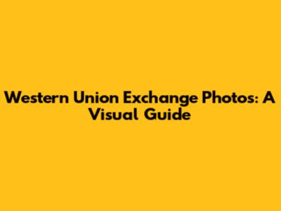 Western Union Exchange Photos: A Visual Guide