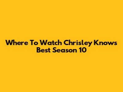 Where To Watch Chrisley Knows Best Season 10