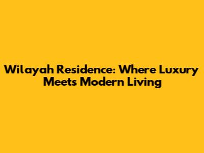 Wilayah Residence: Where Luxury Meets Modern Living