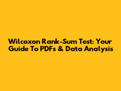 Wilcoxon Rank-Sum Test: Your Guide To PDFs & Data Analysis