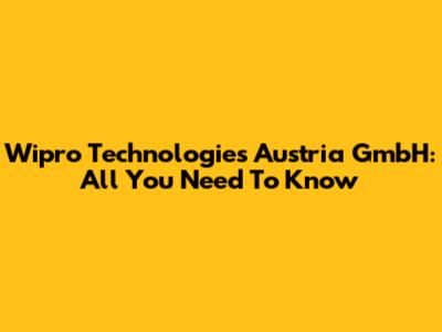 Wipro Technologies Austria GmbH: All You Need To Know