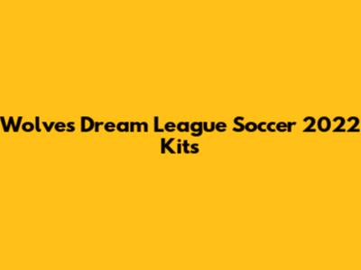 Wolves Dream League Soccer 2022 Kits