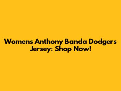 Women's Anthony Banda Dodgers Jersey: Shop Now!