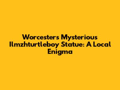 Worcester's Mysterious Ilmzhturtleboy Statue: A Local Enigma