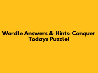 Wordle Answers & Hints: Conquer Today's Puzzle!