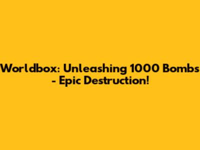 Worldbox: Unleashing 1000 Bombs - Epic Destruction!