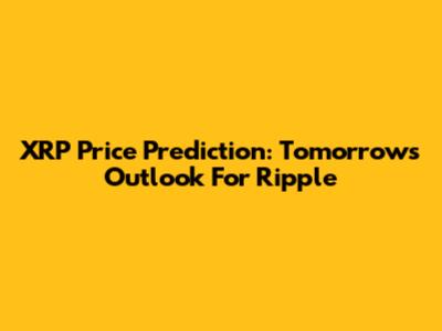 XRP Price Prediction: Tomorrow's Outlook For Ripple