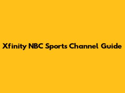 Xfinity NBC Sports Channel Guide