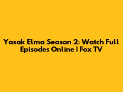 Yasak Elma Season 2: Watch Full Episodes Online | Fox TV