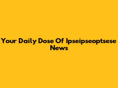 Your Daily Dose Of Ipseipseoptsese News