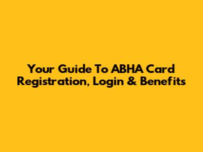Your Guide To ABHA Card Registration, Login & Benefits