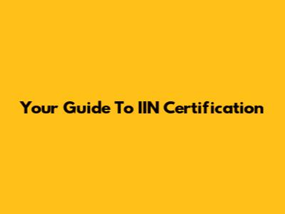 Your Guide To IIN Certification