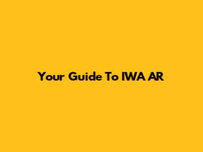 Your Guide To IWA AR