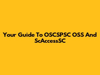 Your Guide To OSCSPSC OSS And ScAccessSC