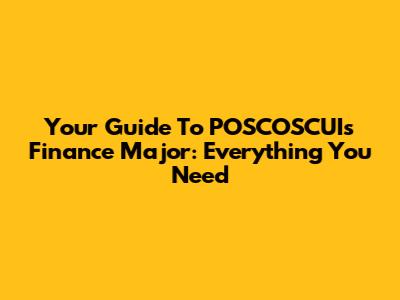 Your Guide To POSCOSCUI's Finance Major: Everything You Need
