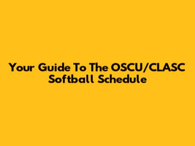 Your Guide To The OSCU/CLASC Softball Schedule