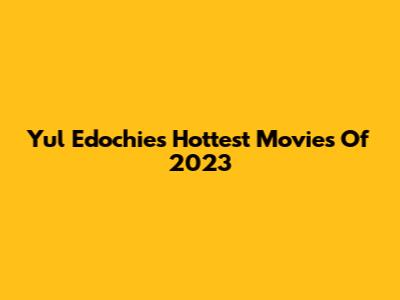 Yul Edochie's Hottest Movies Of 2023