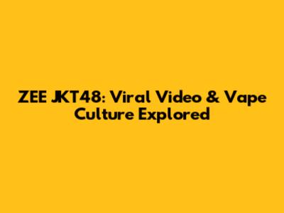 ZEE JKT48: Viral Video & Vape Culture Explored
