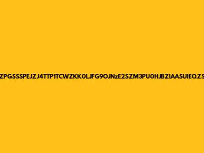 ZPGSSSPEJZJ4TTP1TCWZKK0LJFG9OJNzE2SZM3PU0HJBZIAASUIEQZS