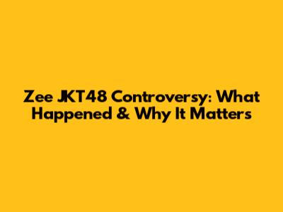 Zee JKT48 Controversy: What Happened & Why It Matters