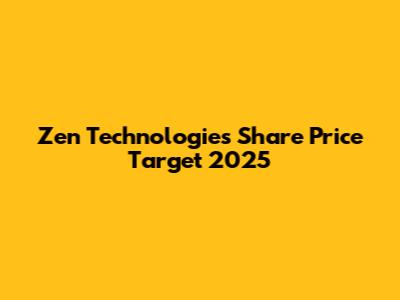 Zen Technologies Share Price Target 2025