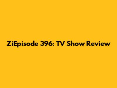 ZiEpisode 396: TV Show Review