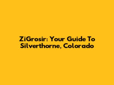 ZiGrosir: Your Guide To Silverthorne, Colorado