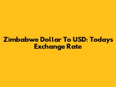 Zimbabwe Dollar To USD: Today's Exchange Rate
