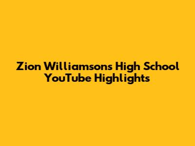 Zion Williamson's High School YouTube Highlights