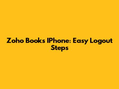 Zoho Books IPhone: Easy Logout Steps